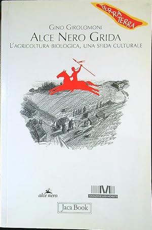 Bild des Verkufers fr Alce Nero grida. L'agricoltura biologica, una sfida culturale zum Verkauf von Librodifaccia