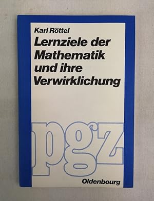 Bild des Verkufers fr Lernziele der Mathematik und ihre Verwirklichung. (Pdagogische Grund- und Zeitfragen) zum Verkauf von Antiquariat Bler