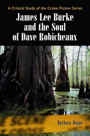 Seller image for James Lee Burke And the Soul of Dave Robicheaux : A Critical Study of the Crime Fiction Series for sale by GreatBookPricesUK