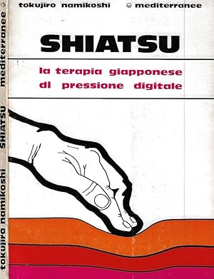 Bild des Verkufers fr Shiatsu La terapia giapponese di pressione digitale zum Verkauf von Biblioteca di Babele