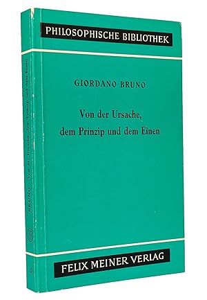 Bild des Verkufers fr Von der Ursache, dem Prinzip und dem Einen : Aus dem Italienischen bersetzt von Adolf Lasson. Mit einer Einleitung von Werner Beierwaltes. Vervollstndigt, mit Anmerkungen, Biographie, Bibliographie und Register versehen und herausgegeben von Paul Richard Blum. (Reihe: Philosophische Bibliothek, Band 21) zum Verkauf von exlibris24 Versandantiquariat