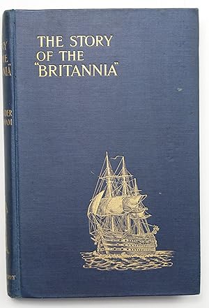 The Story of the "Britannia" the Training Ship for Naval Cadets with Some Account of Previous Met...