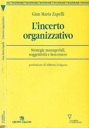Imagen del vendedor de L'incerto organizzativo Strategie manageriali soggettivit e ben - essere a la venta por Biblioteca di Babele