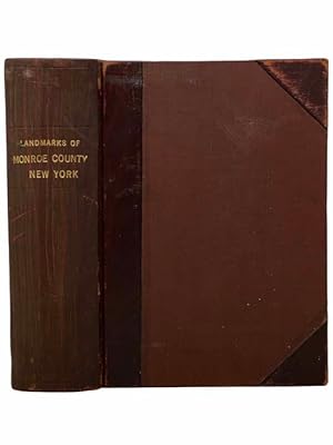 Image du vendeur pour Landmarks of Monroe County, New York. Containing an Historical Sketch of Monroe County and the City of Rochester; The Bench and Bar of Monroe County; [and] The Geology of the County; Followed by Brief Historical Sketches of the Towns of the County with Biography and Family History. mis en vente par Yesterday's Muse, ABAA, ILAB, IOBA