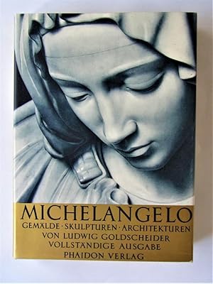 Michelangelo - Gemälde. Skulpturen. Architekturen. Gesamtausgabe von Ludwig Goldscheider