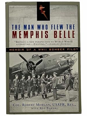 Seller image for The Man Who Flew the Memphis Belle: Memoir of a WWII Bomber Pilot for sale by Yesterday's Muse, ABAA, ILAB, IOBA