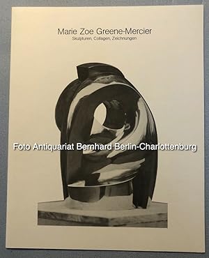 Imagen del vendedor de Marie Zoe Greene-Mercier. Skulpturen, Collagen, Zeichnungen a la venta por Antiquariat Bernhard