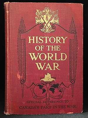 Seller image for History of the World War; An Authentic Narrative of the World's Greatest War (Identified on cover as: History of the World War--Special Reference to Canada's Part in the War.) for sale by Burton Lysecki Books, ABAC/ILAB