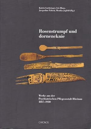 Seller image for Rosenstrumpf und dornencknie. Werke aus der Psychiatrischen Pfelegeanstalt Rheinau 1867 - 1930. for sale by Antiquariat Querido - Frank Hermann