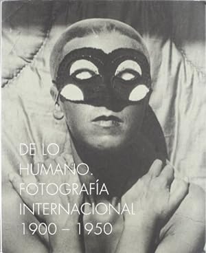De lo humano. Fotografía internacional 1900-1950: International Photography 1900-1950 (Arte y Fot...