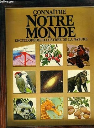 Image du vendeur pour Connatre notre monde : Encyclopdie illustre de la nature mis en vente par Le-Livre