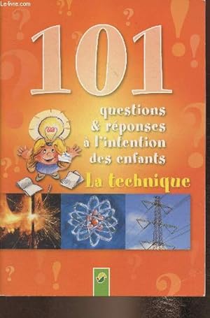 Seller image for 101 questions & rponses  l'intention des enfants- La Technique for sale by Le-Livre