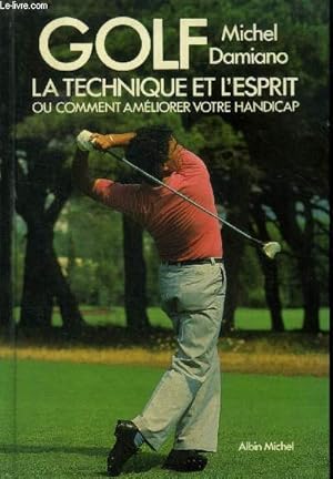 Bild des Verkufers fr Golf : La technique et l'esprit, ou comment amliorer votre handicap. zum Verkauf von Le-Livre