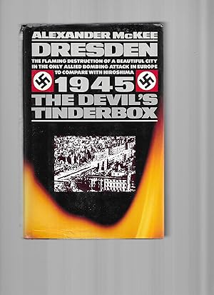 DRESDEN 1945: The Devil's Tinderbox ~ The Flaming Destruction Of A Beautiful City In The Only All...