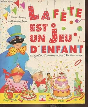 Imagen del vendedor de La fte est un jeu d'enfant du goter d'anniversaire  la kermesse a la venta por Le-Livre