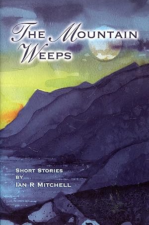 The Mountain Weeps: Scottish Mountain Stories
