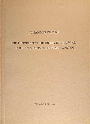 Bild des Verkufers fr Die Universitt Freiburg im Breisgau in ihren Spanische Beziehungen. Revidierter Sonderdruck aus Heft 33 der "Beitrge zur Freiburger Wissenschafts- und Universittsgeschichte. zum Verkauf von Logo Books Buch-Antiquariat