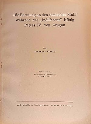 Bild des Verkufers fr Die Berufung an den rmische Stuhl whrend der "Indifferenz" Knig Peters IV. von Aragon. Sonderdruck aus Spanische Forschungen 1. Reihe, 8. Band. zum Verkauf von Logo Books Buch-Antiquariat