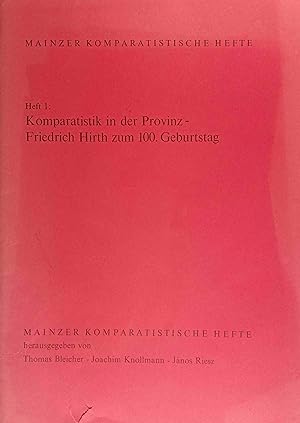 Komparistik in der Provinz - Friedrich Hirth zum 100. Geburtstag. Mainzer komparatistische Hefte ...