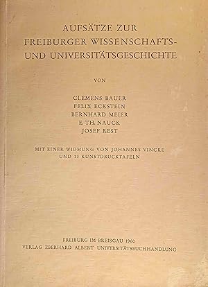 Imagen del vendedor de Aufstze zur Freiburger Wissenschafts- und Universittsgeschichte von Clemens Bauer, Felix Eckstein, Bernhard Meier, E. Th. Nauck, Josef Rest. Mit einer Widmung von Johannes Vincke und 13 Kunstdrucktafeln. Freiburger Wissenschaftsgeschichte 22. In Memoiam Friedrich Schaub. a la venta por Logo Books Buch-Antiquariat