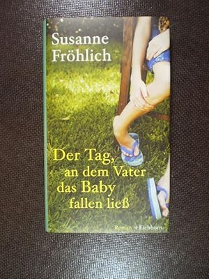 Bild des Verkufers fr Der Tag, an dem der Vater das Baby fallen liess. Roman zum Verkauf von Buchfink Das fahrende Antiquariat