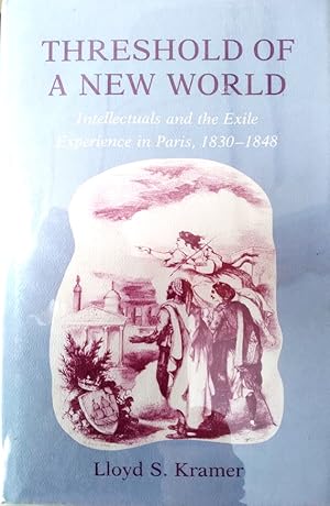 Immagine del venditore per Threshold of a new world: intellectuals and the exile experience in Paris, 1830-1848 venduto da Structure, Verses, Agency  Books