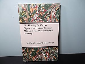 Imagen del vendedor de The Homing or Carrier Pigeon - Its History, General Management, and Method of Training a la venta por Eastburn Books