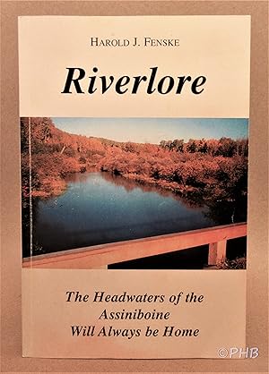 Imagen del vendedor de Riverlore: The Headwaters of the Assiniboine Will Always Be Home a la venta por Post Horizon Booksellers