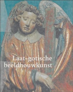 Imagen del vendedor de Laat-gotische beeldhouwkunst : in de Bourgondische Nederlanden a la venta por BOOKSELLER  -  ERIK TONEN  BOOKS