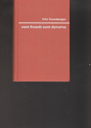 Seller image for Vom Frosch zum Dynamo. for sale by Ant. Abrechnungs- und Forstservice ISHGW