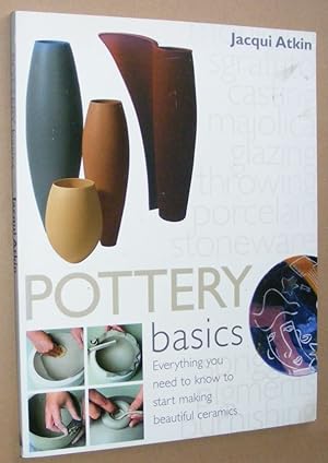 Immagine del venditore per Pottery Basics: Everything you need to know to start making beautiful ceramics venduto da Nigel Smith Books