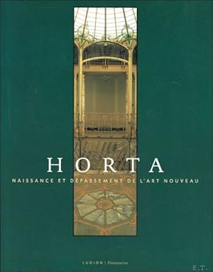 Bild des Verkufers fr Horta: Naissance et dpassement de l'art nouveau zum Verkauf von BOOKSELLER  -  ERIK TONEN  BOOKS