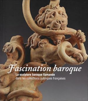 Immagine del venditore per Fascination baroque:La sculpture baroque flamande dans les collections publiques franaises venduto da BOOKSELLER  -  ERIK TONEN  BOOKS