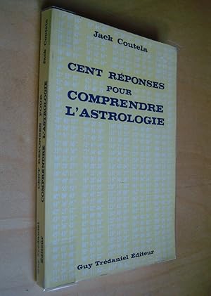 Cent réponses pour comprendre l'astrologie