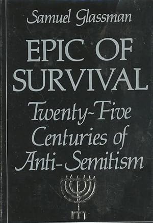 Epic of Survival: Twenty-Five Centuries of Anti- Semitism.