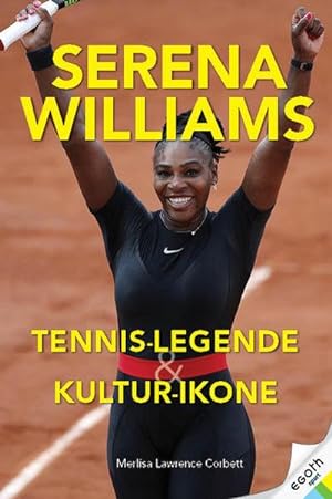 Bild des Verkufers fr Serena Wiliams : Tennis-Champion, Sport-Legende & Kultur-Ikone zum Verkauf von AHA-BUCH GmbH