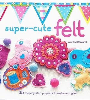 Seller image for Super-Cute Felt for sale by Z-A LLC