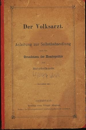 Der Volksarzt; Anleitung zur Selbstbehandlung nach den Grundsatzen der Homoopathie, mit Berucksic...
