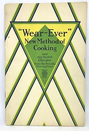 The "Wear-Ever" New Method of Cooking and 100 tested Recipes from the Priscilla Proving Plant