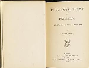 Pigments, paint, and painting : a practical book for practical men