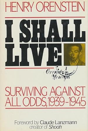 I Shall Live: Surviving Against All Odds, 1939-1945