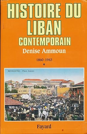 Histoire du Liban contemporain, 1860-1943 (Biographies Historiques) (French Edition)