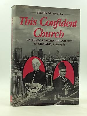Imagen del vendedor de THIS CONFIDENT CHURCH: Catholic Leadership and Life in Chicago, 1940-1965 a la venta por Kubik Fine Books Ltd., ABAA