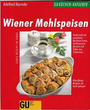 Wiener Mehlspeisen. Traditionell und verlockend: Berühmte Torten, verführerische Desserts und Süs...