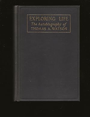 Exploring Life: The Autobiography of Thomas A. Watson