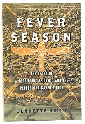 Image du vendeur pour Fever Season: The Story of A Terrifying Epidemic and the People Who Saved A City mis en vente par Underground Books, ABAA