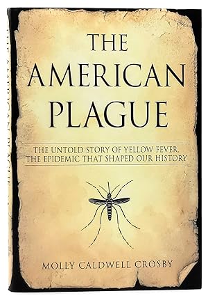 Seller image for The American Plague: The Untold Story of Yellow Fever, the Epidemic That Shaped Our History for sale by Underground Books, ABAA