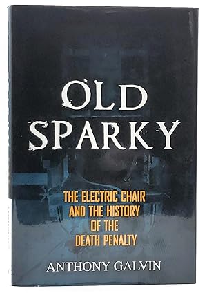 Immagine del venditore per Old Sparky: The Electric Chair and the History of the Death Penalty venduto da Underground Books, ABAA