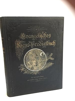 Evangelisches Haus - Predigtbuch. Eine Sammlung auserlesener Evangelien-Predigten aus alter und n...