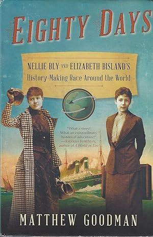Eighty Days: Nellie Bly and Elizabeth Bisland's History-Making Race Around the World